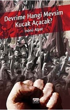 Devrime Hangi Mevsim Kucak Açacak - İnönü Alpat - Su Yayınları