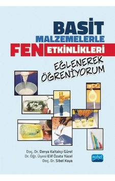 Basit Malzemelerle Fen Etkinlikleri Eğlenerek Öğreniyorum - Derya Kaltakçı Gürel - Nobel Akademik Yayıncılık Basit Malzemelerle Fen Etkinlikleri Eğlenerek Öğreniyorum - Derya Kaltakçı Gürel - Nobel Akademik Yayıncılık