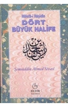 Hülefa-I Raşidin Dört Büyük Halife Şemsüddin Ahmed Sivasi Hülefa-I Raşidin Dört Büyük Halife Şemsüddin Ahmed Sivasi