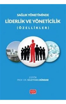 Sağlık Yönetiminde Liderlik Ve Yöneticilik Özellikler / Kole... Sağlık Yönetiminde Liderlik Ve Yöneticilik Özellikler / Kole...