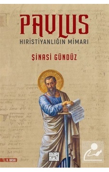 Pavlus Hıristiyanlığın Mimarı - Şinasi Gündüz - Milel Nihal
