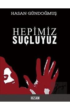 Hepimiz Suçluyuz Ozan Yayıncılık - Ozan Yayıncılık Hepimiz Suçluyuz Ozan Yayıncılık - Ozan Yayıncılık