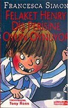Felaket Henry Diş Perisine Oyun Oynuyor - Francesca Simon - İletişim Yayınları Felaket Henry Diş Perisine Oyun Oynuyor - Francesca Simon - İletişim Yayınları