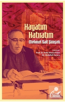 Hayatım Hatıratım / Mehmet Sait Şimşek Hayatım Hatıratım / Mehmet Sait Şimşek