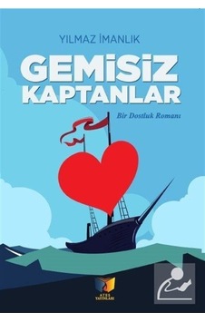 Gemisiz Kaptanlar - Bir Dostluk Romanı - Yılmaz İmanlık - Ateş Yayınları
