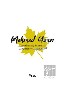 Zincirlenmiş Zamanlar - Zincirlenmiş Sözcükler - Mehmed Uzun - Sel Yayıncılık