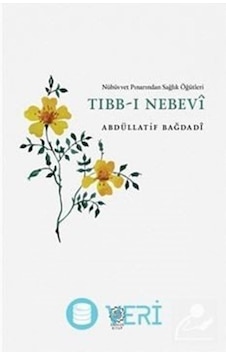 Nübüvvet Pınarından Sağlık Öğütleri Tıbb-ı Nebevi / Abdüllatif... 9786056816536 Nübüvvet Pınarından Sağlık Öğütleri Tıbb-ı Nebevi / Abdüllatif... 9786056816536