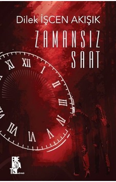 Zamansız Saat - Dilek İşcen Akışık - Edebiyatist Zamansız Saat - Dilek İşcen Akışık - Edebiyatist