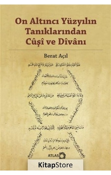 On Altıncı Yüzyılın Tanıklarından Cuşi ve Divanı - Berat Açıl - Atlas Kitap On Altıncı Yüzyılın Tanıklarından Cuşi ve Divanı - Berat Açıl - Atlas Kitap