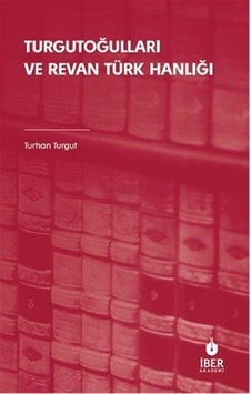 Turgutoğulları Ve Revan Türk Hanlığı / Turhan Turgut Turgutoğulları Ve Revan Türk Hanlığı / Turhan Turgut