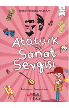 İlk Atatürk Kitaplığım 4 Atatürk ve Sanat Sevgisi Masalperest İlk Atatürk Kitaplığım 4 Atatürk ve Sanat Sevgisi Masalperest