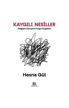 Kaygılı Nesiller / Hesna Gül