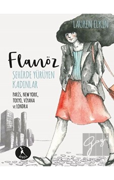Flanöz: Şehirde Yürüyen Kadınlar - Lauren Elkin - Nebula Kitap