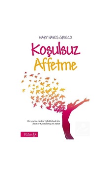 Koşulsuz Affetme - Mary Hayes Grieco