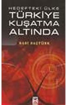 Hedefteki Ülke Türkiye Kuşatma Altında / Rabi Baştürk Hedefteki Ülke Türkiye Kuşatma Altında / Rabi Baştürk