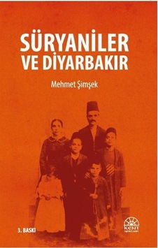Süryaniler ve Diyarbakır - Mehmet Şimşek - Kent Işıkları Yayınları