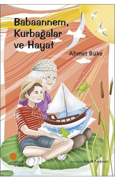 Babaannem Kurbağalar ve Hayat - Ahmet Büke - Günışığı Kitaplığı Babaannem Kurbağalar ve Hayat - Ahmet Büke - Günışığı Kitaplığı