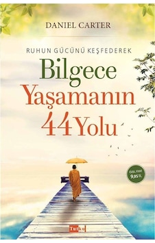 Ruhun Gücünü Keşfederek Bilgece Yaşamanın 44 Yolu - Daniel Carter - Tutku Yayınevi Ruhun Gücünü Keşfederek Bilgece Yaşamanın 44 Yolu - Daniel Carter - Tutku Yayınevi