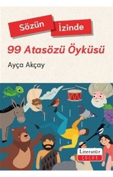 Sözün İzinde - 99 Atasözü Öyküsü / Ayça Akçay