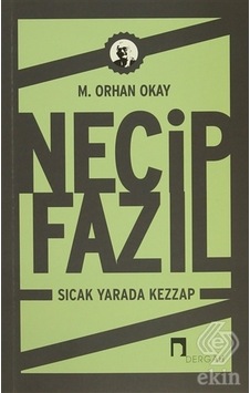 Necip Fazıl: Sıcak Yarada Kezzap - Orhan Okay - Dergah Yayınları