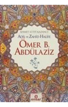 Adil ve Zahid Halife Ömer B. Abdülaziz  - Lütfi Kazancı  - Ensar Neşriyat