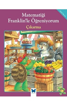 Matematiği Franklin'le Öğreniyorum - Çıkarma - Rosemarie Shannon - M. Ed - Mavi Kelebek Matematiği Franklin'le Öğreniyorum - Çıkarma - Rosemarie Shannon - M. Ed - Mavi Kelebek