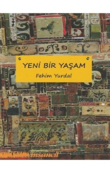 Yeni Bir Yaşam - Fehim Yurdal - İnsancıl Yayınları