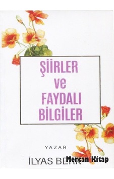 Şiirler ve Faydalı Bilgiler - İlyas Berk - Mercan Kitap