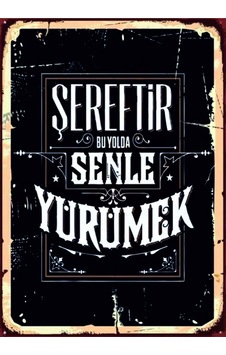 Şereftir Bu Yolda Senle Yürümek Ahşap Mdf Tablo Duvar Dekoru Eskitme Tablo