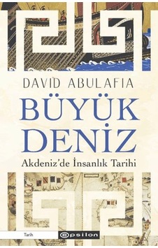 Büyük Deniz: Akdeniz De İnsanlık Tarihi Büyük Deniz: Akdeniz De İnsanlık Tarihi