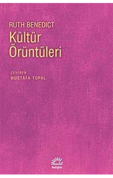 Kültür Örüntüleri - Ruth Benedict - İletişim Yayınları Kültür Örüntüleri - Ruth Benedict - İletişim Yayınları