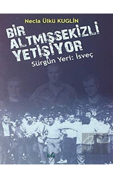 Sürgün Yeri: İsveç - Bir Altmışsekizli Yetişiyor İzan Yayıncılık - İzan Yayıncılık