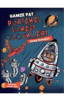 Uzay Yolcuları - Portakal Sokağı Çocukları 3 - Gamze Pat - Doğan ve Egmont Yayıncılık
