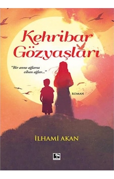 Kehribar Gözyaşları / / Ilhami Akan Kehribar Gözyaşları / / Ilhami Akan