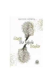 Hayat Bir Nefesle Başlar - Hatice Gümüş - Bahar Yayınları Hayat Bir Nefesle Başlar - Hatice Gümüş - Bahar Yayınları