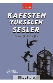 Kafesten Yükselen Sesler - Şiirler - Rıza Çolakoğlu - Kültür Ajans Tanıtım ve Organizasyo