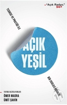 Açık Yeşil-Teorisi ve Pratiği ile Bir Ekoloji Rehberi - Ömer Madra - Ümit Şahin - Can Yayınları Açık Yeşil-Teorisi ve Pratiği ile Bir Ekoloji Rehberi - Ömer Madra - Ümit Şahin - Can Yayınları