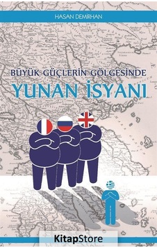 Büyük Güçlerin Gölgesinde Yunan İsyanı - Hasan Demirhan - İdil Yayınları