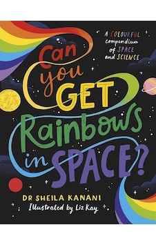 Can You Get Rainbows İn Space A Colourful Compendium Of Space An Can You Get Rainbows İn Space A Colourful Compendium Of Space An