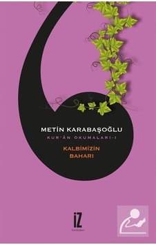 Kur'an Okumaları 1 - Kalbimizin Baharı - Metin Karabaşoğlu - İz Yayıncılık Kur'an Okumaları 1 - Kalbimizin Baharı - Metin Karabaşoğlu - İz Yayıncılık