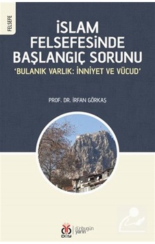 İslam Felsefesinde Başlangıç Sorunu & 'bulanık Varlık: İnniyet... İslam Felsefesinde Başlangıç Sorunu & 'bulanık Varlık: İnniyet...