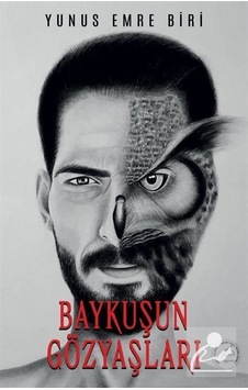 Baykuşun Gözyaşları - Yunus Emre Biri - Yazşader Yayıncılık Baykuşun Gözyaşları - Yunus Emre Biri - Yazşader Yayıncılık