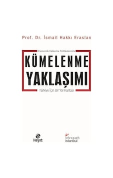 Ekonomik Kalkınma Politikalarında Kümelenme Yaklaşımı / İsmail... Ekonomik Kalkınma Politikalarında Kümelenme Yaklaşımı / İsmail...