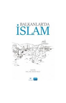 Balkanlar'da İslam- Nobel Akademik Yayıncılık Balkanlar'da İslam- Nobel Akademik Yayıncılık