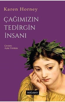 Çağımızın Tedirgin İnsanı - Karen Horney - Doğu Batı Yayınları Çağımızın Tedirgin İnsanı - Karen Horney - Doğu Batı Yayınları