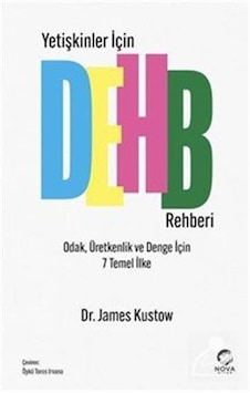 Yetişkinler İçin Dehb Rehberi Odak, Üretkenlik Ve Denge İçin 7... Yetişkinler İçin Dehb Rehberi Odak, Üretkenlik Ve Denge İçin 7...