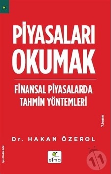 Piyasaları Okumak - Finansal Piyasalarda Tahmin Yöntemleri - Hakan Özerol - Elma Yayınevi Piyasaları Okumak - Finansal Piyasalarda Tahmin Yöntemleri - Hakan Özerol - Elma Yayınevi