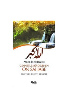 Aşere-i Mübeşşere Cennetle Müjdelenen On Sahabe - Mustafa Necati Bursalı - Çelik Yayınevi