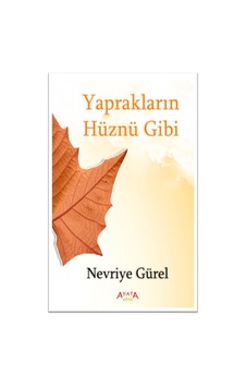 Yaprakların Hüznü Gibi - Nevriye Gürel - Ayata