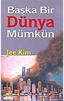 Başka Bir Dünya Mümkün / Jee Kim Başka Bir Dünya Mümkün / Jee Kim